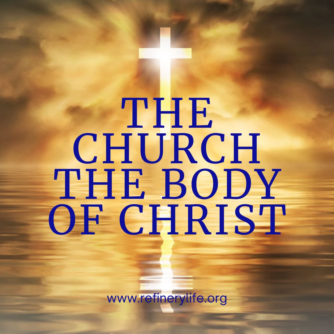 The Church The Body Of Christ Refinery Life The Church The Body Of Christ Refinery Life