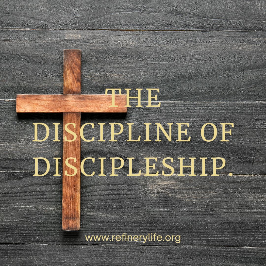 The Discipline Of Discipleship. - Refinery Life