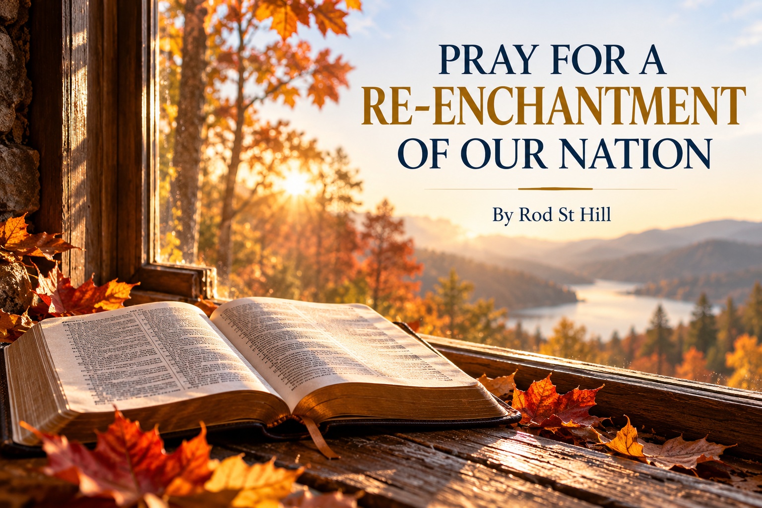 Pray for a Re-Enchantment of Our Nation — Rod St Hill